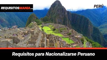 Requisitos para Nacionalizarse Peruano 