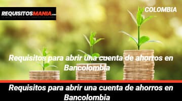 Requisitos para abrir una cuenta de ahorros en Bancolombia 			 			