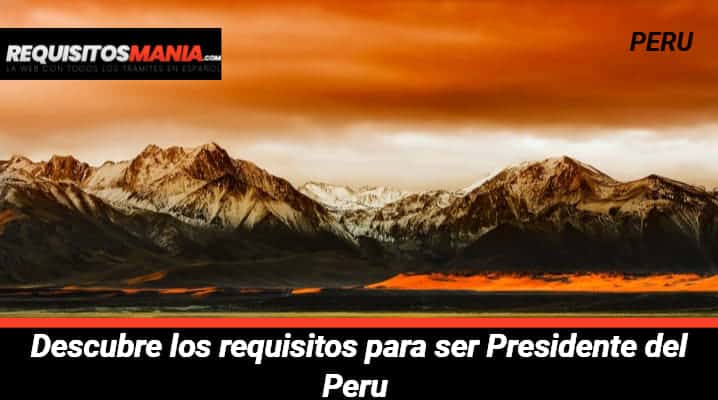 Requisitos para ser Presidente del Perú 