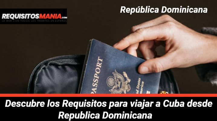Requisitos para viajar a Cuba desde Republica Dominicana 			