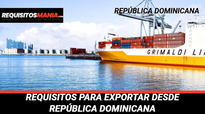 Requisitos para exportar desde República Dominicana