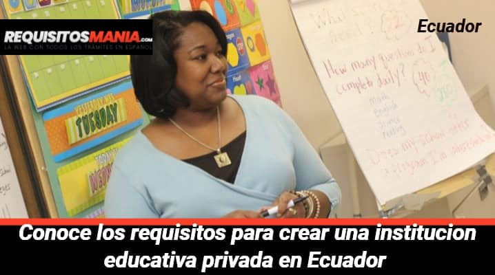Requisitos para crear una Institución Educativa Privada en Ecuador 