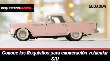 Requisitos para exoneración vehicular SRI 