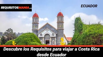 Requisitos para viajar a Costa Rica desde Ecuador 