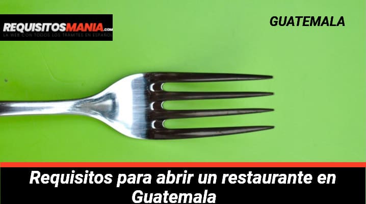 Requisitos para abrir un restaurante en Guatemala 			