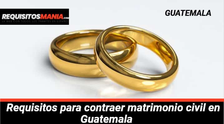 Requisitos para contraer matrimonio civil en Guatemala 			 			