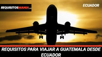 Requisitos para viajar a Guatemala desde Ecuador