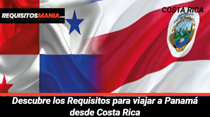 Requisitos para viajar a Panamá desde Costa Rica