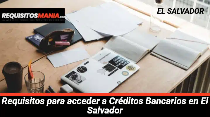 Requisitos para acceder a Créditos Bancarios en El Salvador