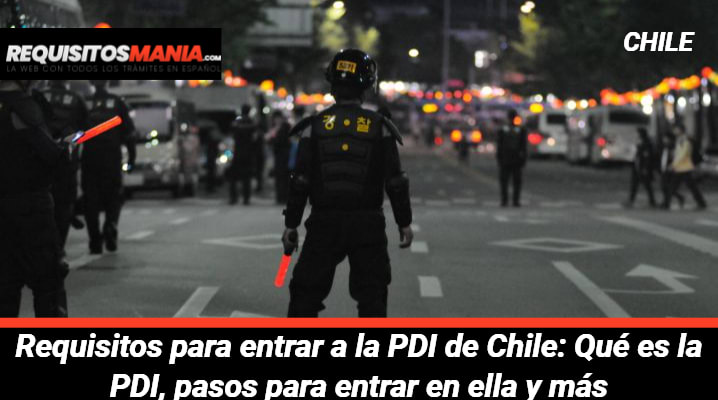 Requisitos para entrar a la PDI de Chile