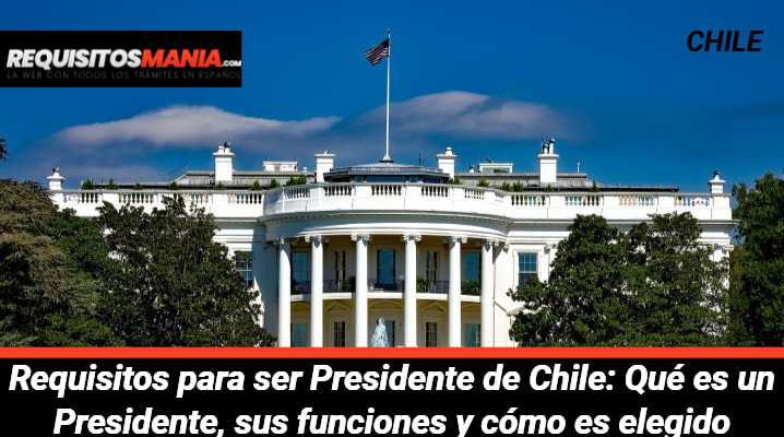 Requisitos para ser Presidente de Chile
